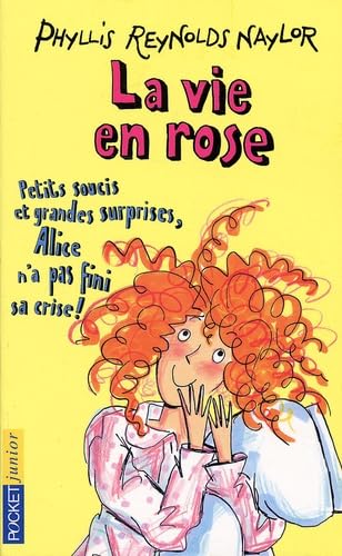 La Vie en rose !: Petits soucis et grandes surprises, Alice n'a pas fini sa crise (9782266112116) by Naylor, Phyllis Reynolds