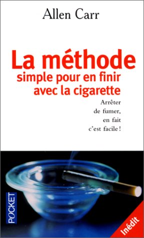 9782266114998: La Methode Simple Pour En Finir Avec La Cigarette. Arreter De Fumer, En Fait C'Est Facile !