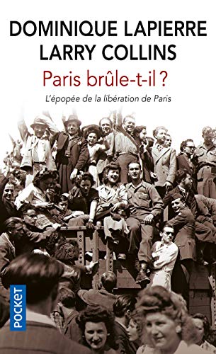 Paris brule t'il? (25 aout 1944): Histoire de la liberation de Paris