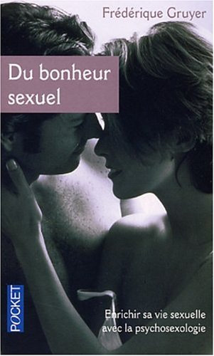 Beispielbild fr Du bonheur sexuel : Une vie sexuelle enrichie et panouie grce  la psychosexologie zum Verkauf von Ammareal