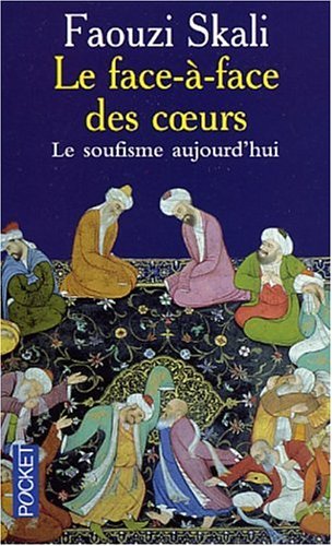 Stock image for Le face--face des coeurs : Le soufisme aujourd'hui for sale by medimops
