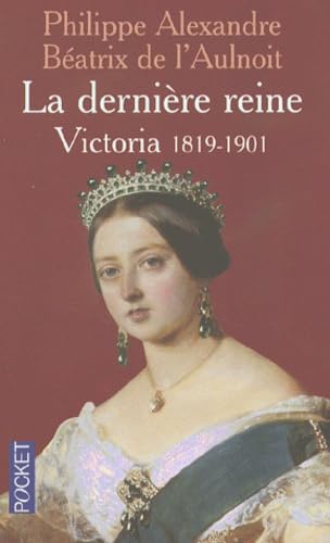 Beispielbild fr La Dernire reine : Victoria, 1819-1901 zum Verkauf von medimops