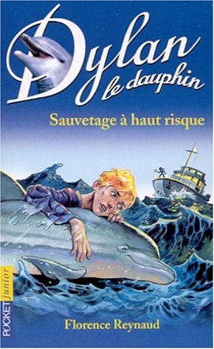 Stock image for Dylan le dauphin, tome 1 : Sauvetage  haut risque for sale by Ammareal