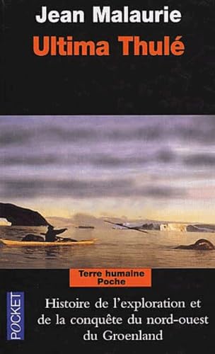 Beispielbild fr Ultima Thul; Les Inuit nord-groenlandais face aux conqurants du Ple (1818-1993). Collections : Pocket, N 3032/Poche Terre humaine. zum Verkauf von AUSONE