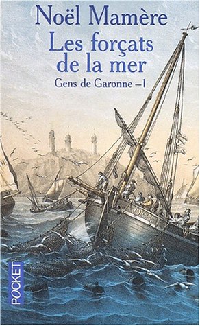 Imagen de archivo de Gens de Garonne, tome 1 : Les Forcats de la mer a la venta por Ammareal