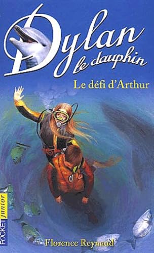 Imagen de archivo de Dylan le dauphin, tome 5 : Le Dfi d'Arthur a la venta por books-livres11.com