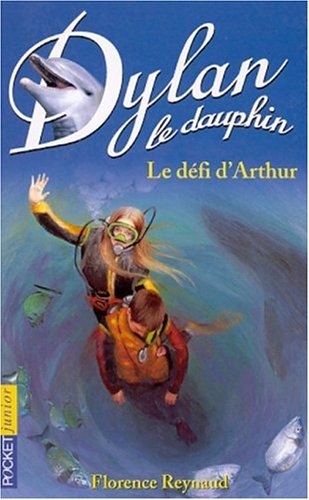 Stock image for Dylan le dauphin, tome 5 : Le Dfi d'Arthur for sale by books-livres11.com