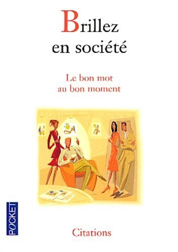 Beispielbild fr Brillez En Socit : Le Bon Mot Au Bon Moment zum Verkauf von RECYCLIVRE