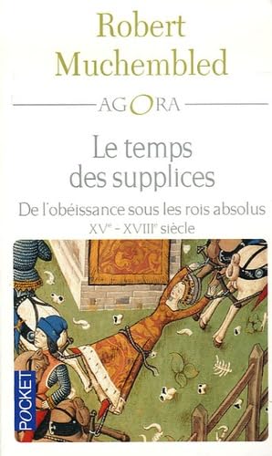 9782266132923: Le temps des supplices: De l'obissance sous les rois absolus XVe-XVIIIe sicle