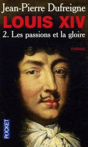 Imagen de archivo de Louis XIV, Tome 2 : Les passions et la gloire 1661-1970 a la venta por medimops