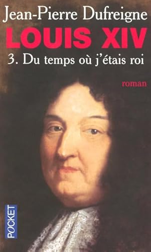 Imagen de archivo de Louis XIV - Du temps o j'tais roi (3) a la venta por pompon