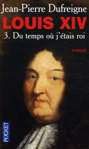 Stock image for Louis XIV - Du temps o j'tais roi (3) for sale by pompon