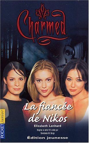Charmed, tome 9: La FiancÃ©e de Nikos (9782266133913) by Elizabeth Lenhard