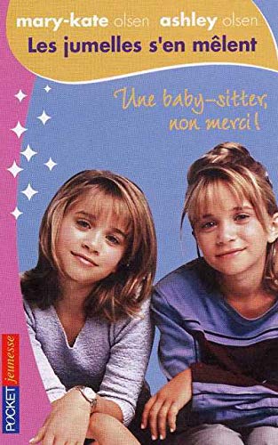 Les jumelles s'en mêlent. 1. Une baby-sitter, non merci !. Mary-Kate Olsen, Ashley Olsen