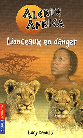 Beispielbild fr Lionceaux en danger Daniels, Lucy; Godeau, Natacha et Bouchareine, Christine zum Verkauf von BIBLIO-NET