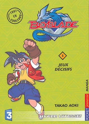 Imagen de archivo de Beyblade, tome 5 : Jeux dcisifs a la venta por Ammareal