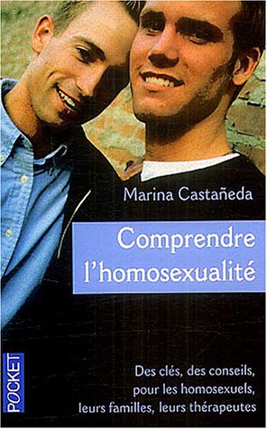 9782266140768: Comprendre l'homosexualit: Des cls, des conseils pour les homosexuels, leurs familles, leurs thrapeutes