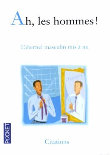 Beispielbild fr Ah, Les Hommes ! : L'ternel Masculin Mis  Nu zum Verkauf von RECYCLIVRE
