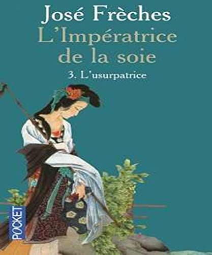 L'impératrice de la soie. 3. L'usurpatrice