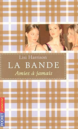 Amies Ã: jamais (La Bande, No. 2) (9782266145398) by Lisi Harrison