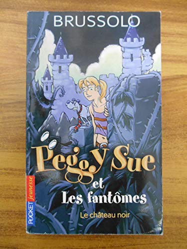 Stock image for Peggy Sue et les fant mes - tome 5 Le château noir (05) (French Edition) for sale by ThriftBooks-Atlanta