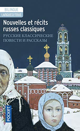 Nouvelles et récits russes classiques: Dostoievski - Tchekhov - Tourgueniev - Tolstoi. Choix, tra...