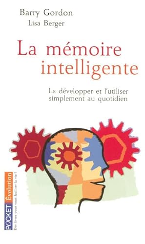 Beispielbild fr La Mmoire Intelligente : La Dvelopper Et L'utiliser Simplement Au Quotidien zum Verkauf von RECYCLIVRE