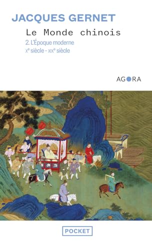 Le monde chinois. 2. Le monde chinois. L'époque moderne, Xe siècle-XIXe siècle. Volume : 2 - Gernet, Jacques