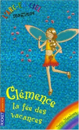 L'Arc-en-Ciel magique, Tome 8: ClÃ©mence, le fÃ©e des vacances (9782266162852) by Daisy Meadows