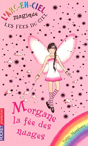 Stock image for L'arc-en-ciel magique - Les fes du ciel, Tome 3 : Morgane, la fe des nuages for sale by Ammareal