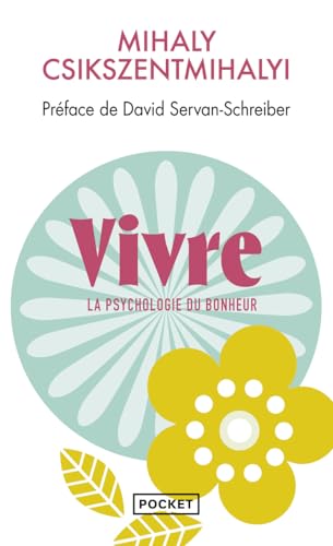 Vivre la psychologie du bonheur (Evol - dev't personnel) (French Edition) (9782266169134) by Csikszentmihalyi, Mihaly