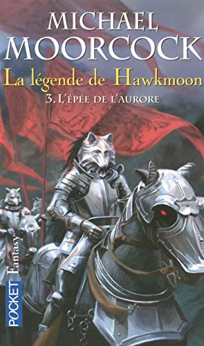 La lÃ©gende de Hawkmoon - tome 3 L'Ã©pÃ©e de l'aurore (3) (9782266172967) by Moorcock, Michael