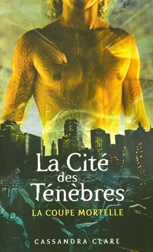 La Cité Des Ténèbres. Vol. 1. La Coupe Mortelle - Cassandra Clare