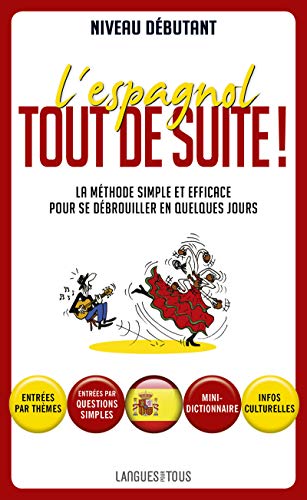 Beispielbild fr L'espagnol Tout De Suite ! : La Mthode Simple Et Efficace Pour Se Dbrouiller En Quelques Jours zum Verkauf von RECYCLIVRE