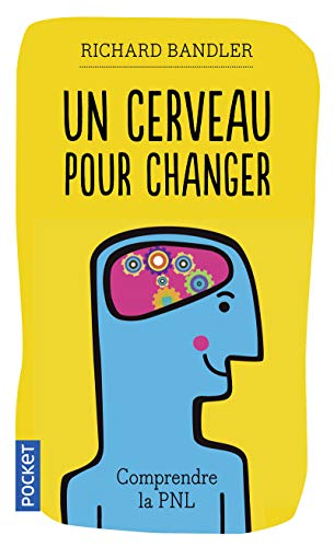 Imagen de archivo de Un cerveau pour changer : La Programmation Neuro-Linguistique a la venta por medimops