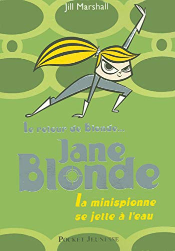 Beispielbild fr Mon nom est Blonde, tome 2 : Jane Blonde - La minispionne se jette  l'eau zum Verkauf von Ammareal