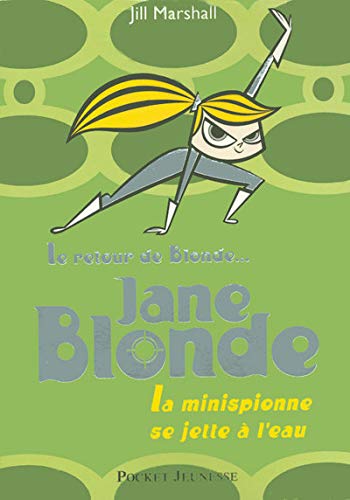 Imagen de archivo de Mon nom est Blonde, tome 2 : Jane Blonde - La minispionne se jette  l'eau a la venta por Ammareal