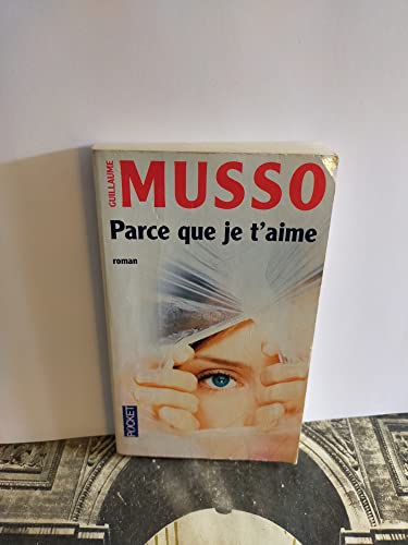 PARCE QUE JE T AIME - MUSSO, GUILLAUME