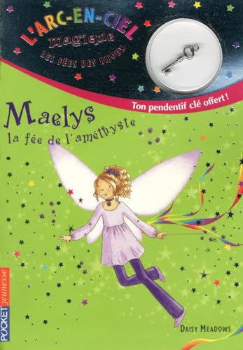 Stock image for L'arc-en-ciel magique - les fes des bijoux, Tome 5 : Maelys, la fe de l'amthyste : Ton pendentif cl offert ! for sale by medimops