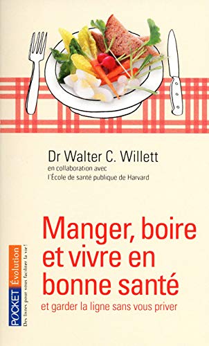Imagen de archivo de Manger, Boire Et Vivre En Bonne Sant : Et Garder La Ligne Sans Vous Priver a la venta por RECYCLIVRE