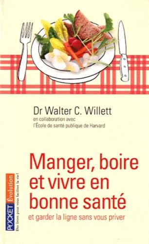 Stock image for Manger, Boire Et Vivre En Bonne Sant : Et Garder La Ligne Sans Vous Priver for sale by RECYCLIVRE