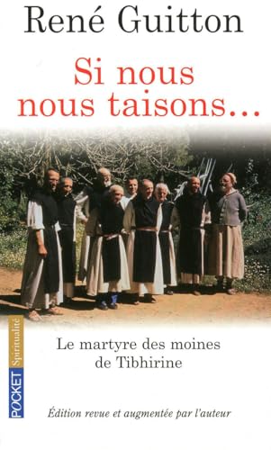 9782266192439: Si nous nous taisons ...: Le martyre des moines de Tibhirine