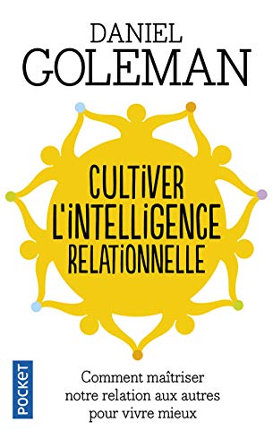 Beispielbild fr Cultiver l'intelligence relationnelle : Comprendre et matriser notre relation aux autres pour vivre mieux zum Verkauf von Better World Books