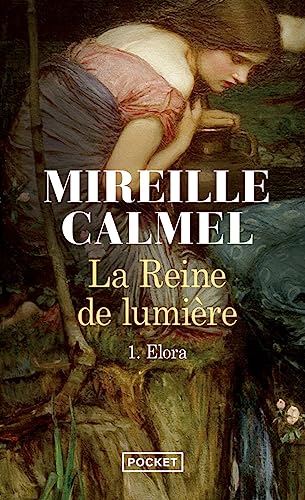 La Reine de lumière, Tome 1 : Elora - Calmel, Mireille