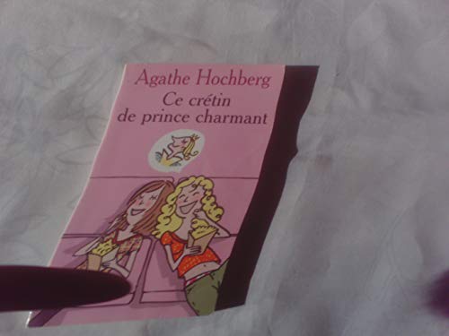 Stock image for Ce crtin de prince charmant ; mes amies, mes amours, mais encore ? : 2 romans en un volume for sale by medimops