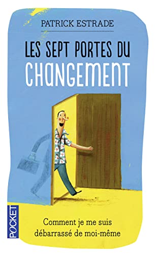 Beispielbild fr Les sept portes du changement : Comment je me suis dbarrass de moi-mme zum Verkauf von medimops