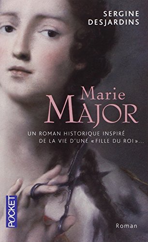 9782266223027: Marie Major: Roman historique inspir de la vie d'une Fille du roi dont l'poux, Antoine Roy dit Desjardins, fut assassin