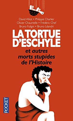 Stock image for La Tortue D'eschyle Et Autres Morts Stupides De L'histoire for sale by RECYCLIVRE