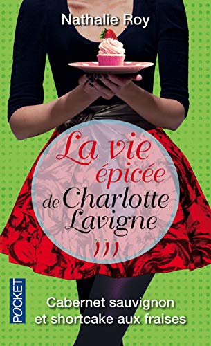 9782266241373: La Vie pice de Charlotte Lavigne - tome 3 Cabernet sauvignon et shortcake aux fraises (3)