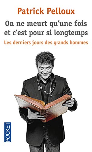 9782266245432: On ne meurt qu'une fois et c'est pour si longtemps: Les derniers jours des grands hommes